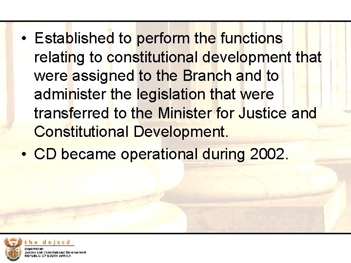 32 • Established to perform the functions relating to constitutional development that were assigned