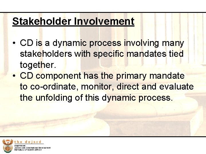 35 Stakeholder Involvement • CD is a dynamic process involving many stakeholders with specific