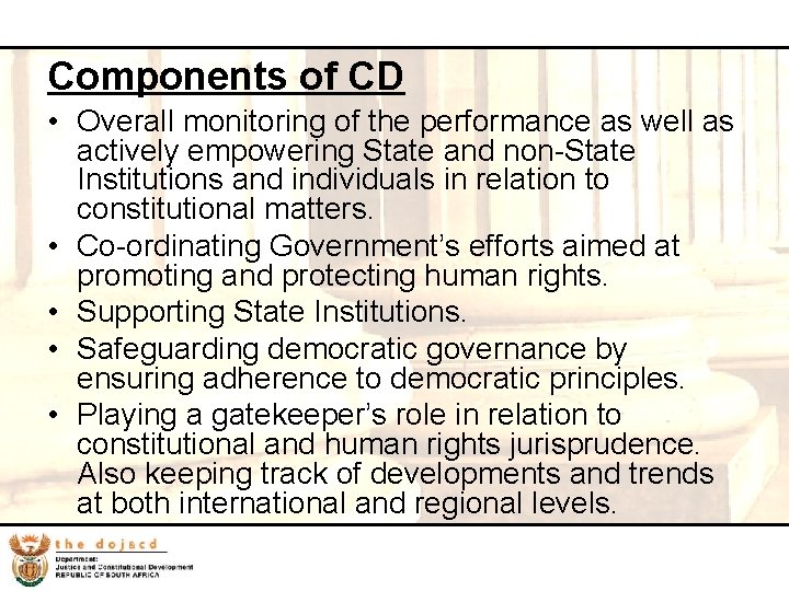 37 Components of CD • Overall monitoring of the performance as well as actively