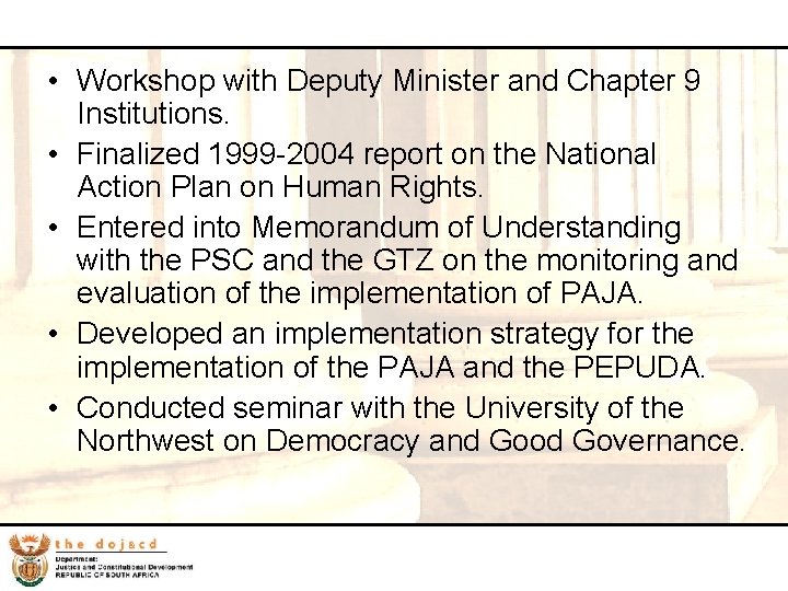 40 • Workshop with Deputy Minister and Chapter 9 Institutions. • Finalized 1999 -2004