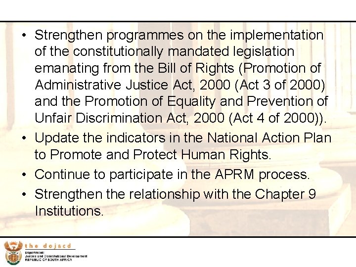 43 • Strengthen programmes on the implementation of the constitutionally mandated legislation emanating from