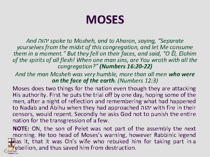 MOSES And יהוה spoke to Mosheh, and to Aharon, saying, “Separate yourselves from the