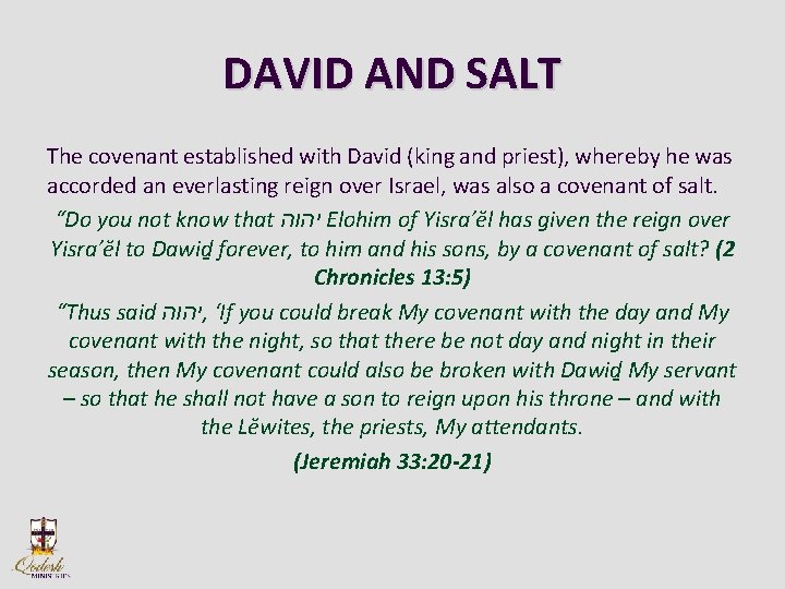 DAVID AND SALT The covenant established with David (king and priest), whereby he was