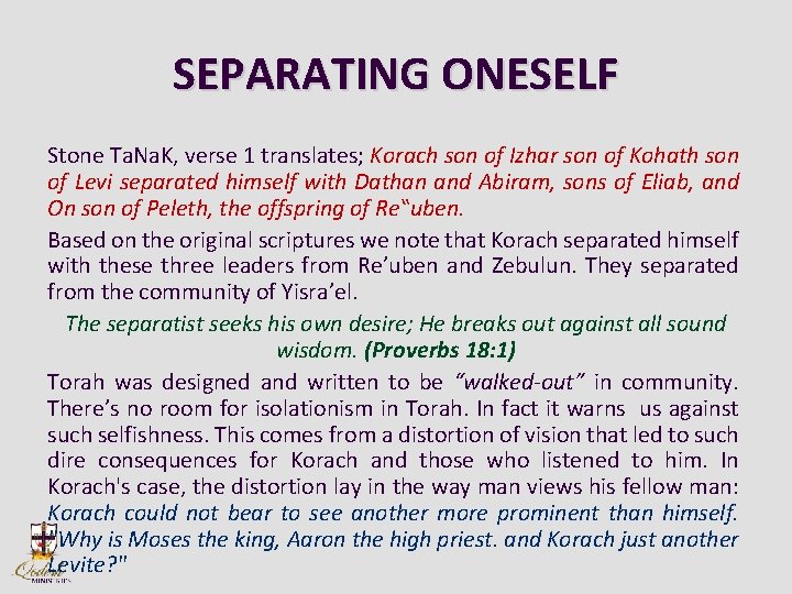 SEPARATING ONESELF Stone Ta. Na. K, verse 1 translates; Korach son of Izhar son