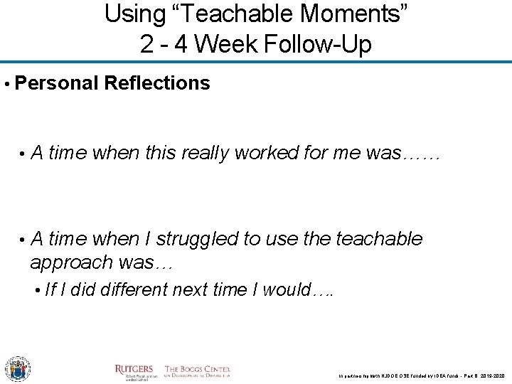 Using “Teachable Moments” 2 - 4 Week Follow-Up • Personal Reflections • A time