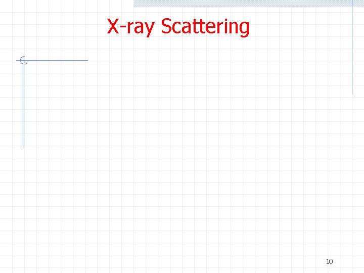 X-ray Scattering 10 