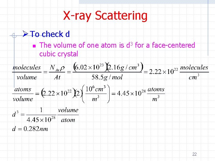 X-ray Scattering Ø To check d n The volume of one atom is d