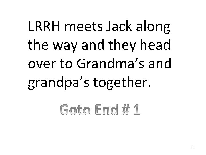 LRRH meets Jack along the way and they head over to Grandma’s and grandpa’s