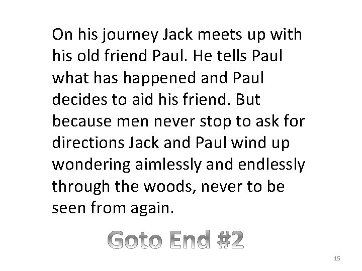 On his journey Jack meets up with his old friend Paul. He tells Paul