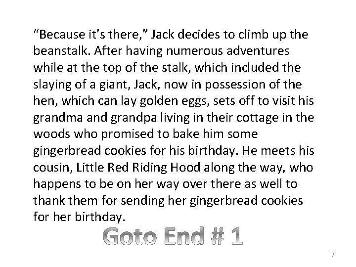 “Because it’s there, ” Jack decides to climb up the beanstalk. After having numerous
