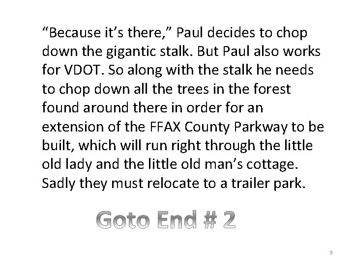 “Because it’s there, ” Paul decides to chop down the gigantic stalk. But Paul