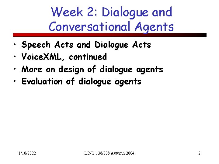 Week 2: Dialogue and Conversational Agents • • Speech Acts and Dialogue Acts Voice.