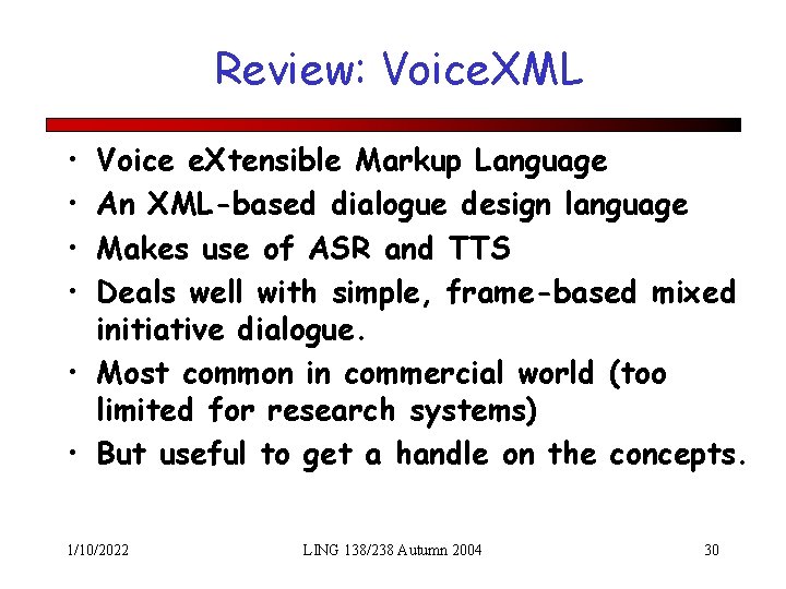 Review: Voice. XML • • Voice e. Xtensible Markup Language An XML-based dialogue design