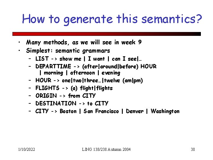 How to generate this semantics? • Many methods, as we will see in week