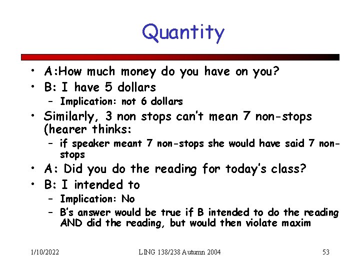 Quantity • A: How much money do you have on you? • B: I