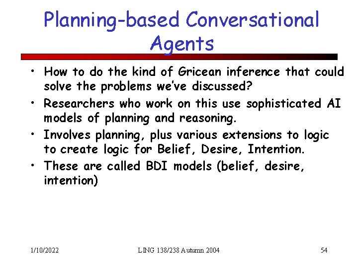 Planning-based Conversational Agents • How to do the kind of Gricean inference that could