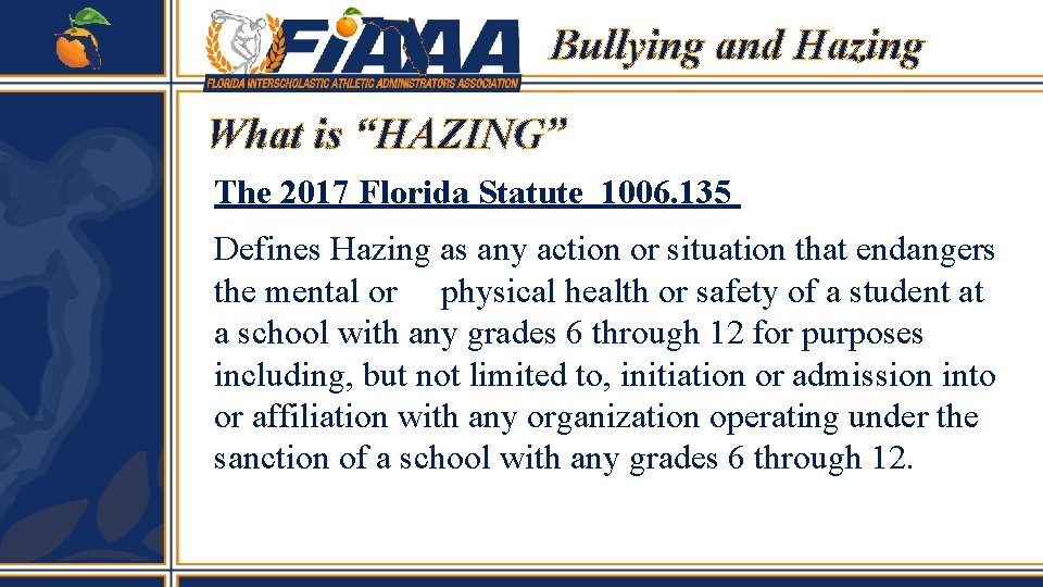 Bullying and Hazing What is “HAZING” The 2017 Florida Statute 1006. 135 Defines Hazing