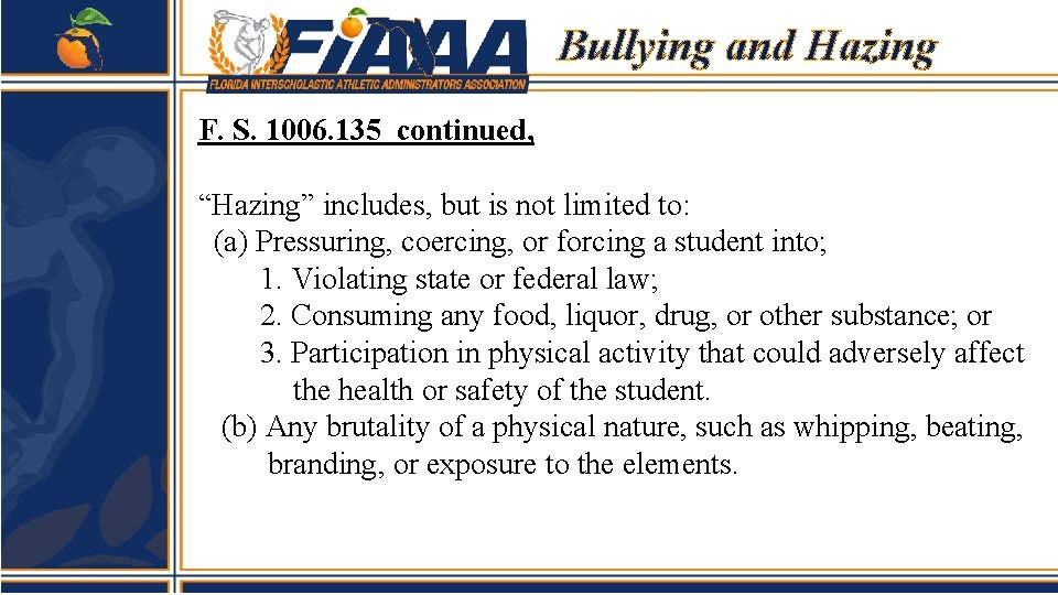 Bullying and Hazing F. S. 1006. 135 continued, “Hazing” includes, but is not limited