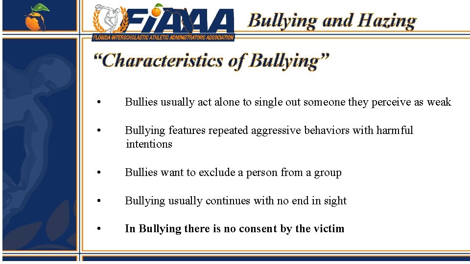 Bullying and Hazing “Characteristics of Bullying” • Bullies usually act alone to single out