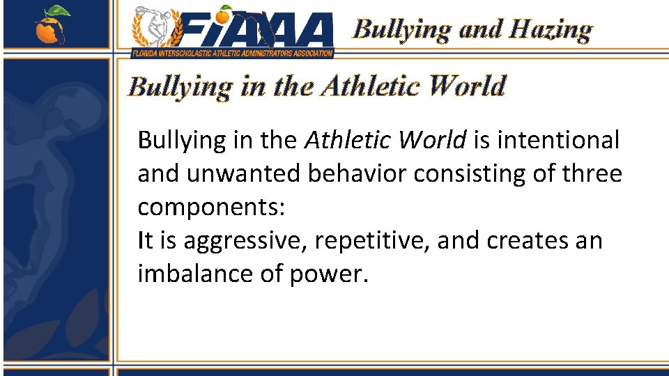 Bullying and Hazing Bullying in the Athletic World is intentional and unwanted behavior consisting