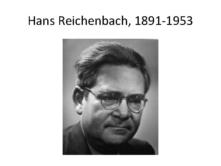 Hans Reichenbach, 1891 -1953 