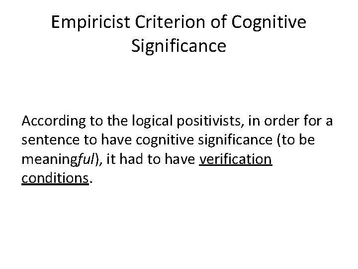 Empiricist Criterion of Cognitive Significance According to the logical positivists, in order for a