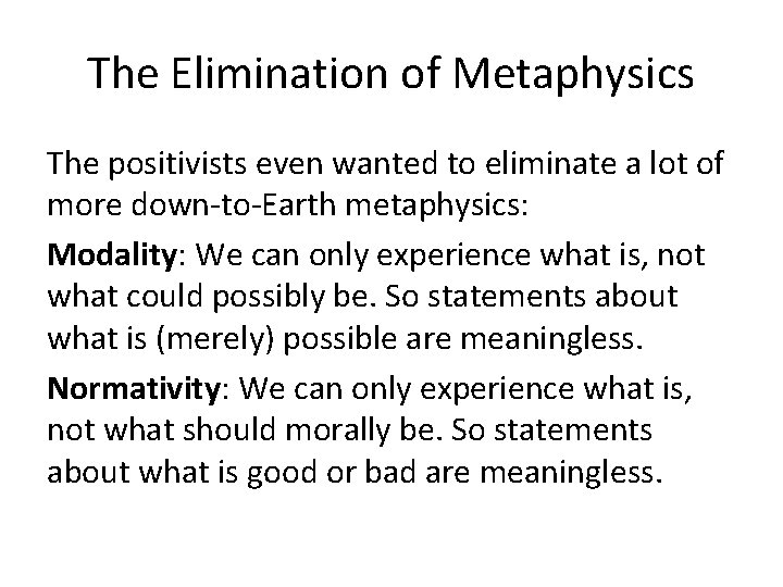 The Elimination of Metaphysics The positivists even wanted to eliminate a lot of more