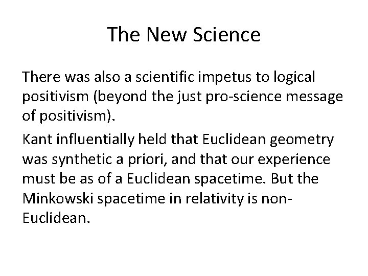 The New Science There was also a scientific impetus to logical positivism (beyond the