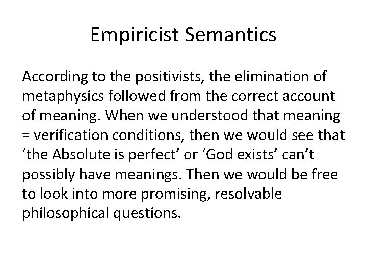 Empiricist Semantics According to the positivists, the elimination of metaphysics followed from the correct