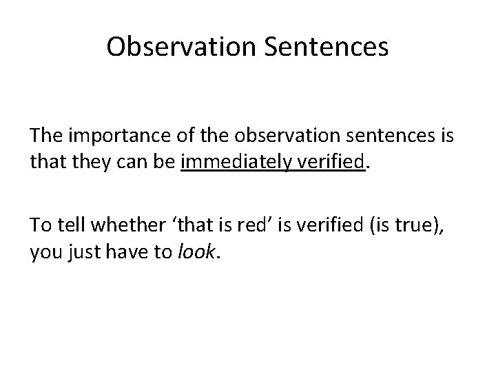 Observation Sentences The importance of the observation sentences is that they can be immediately