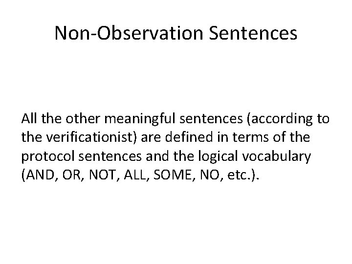 Non-Observation Sentences All the other meaningful sentences (according to the verificationist) are defined in