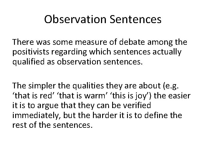 Observation Sentences There was some measure of debate among the positivists regarding which sentences