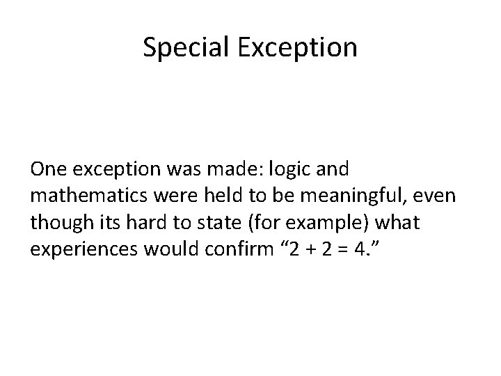 Special Exception One exception was made: logic and mathematics were held to be meaningful,