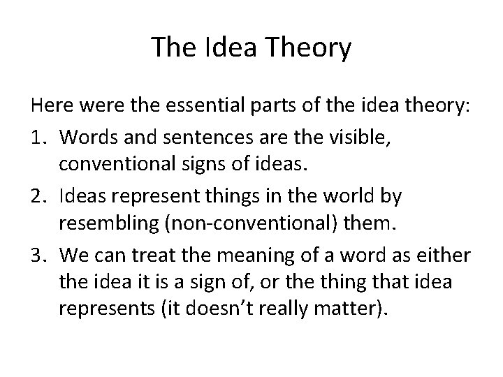 The Idea Theory Here were the essential parts of the idea theory: 1. Words