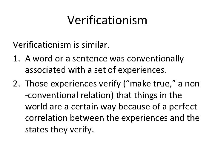 Verificationism is similar. 1. A word or a sentence was conventionally associated with a