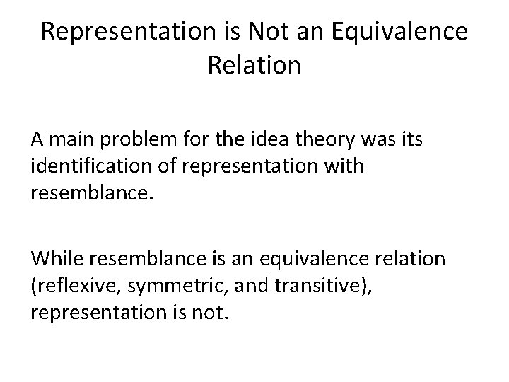 Representation is Not an Equivalence Relation A main problem for the idea theory was