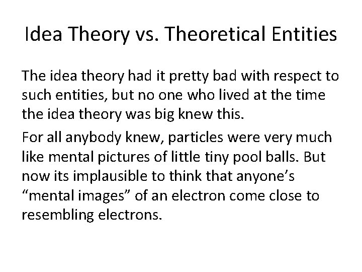 Idea Theory vs. Theoretical Entities The idea theory had it pretty bad with respect