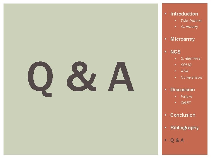 § Introduction • • Talk Outline Summary § Microarray Q&A § NGS • •