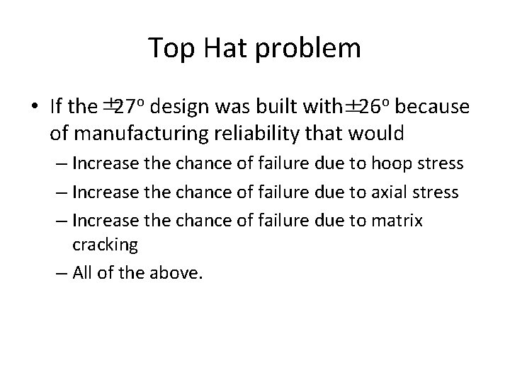 Top Hat problem • If the 27 o design was built with 26 o