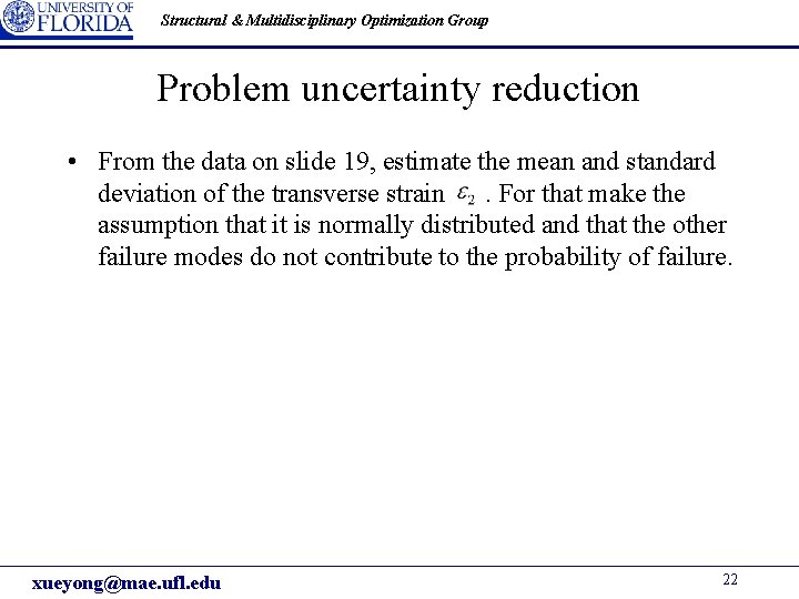 Structural & Multidisciplinary Optimization Group Problem uncertainty reduction • From the data on slide