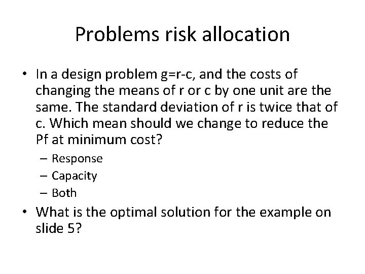 Problems risk allocation • In a design problem g=r-c, and the costs of changing