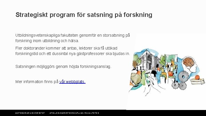 Strategiskt program för satsning på forskning Utbildningsvetenskapliga fakulteten genomför en storsatsning på forskning inom