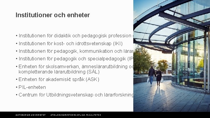 Institutioner och enheter • Institutionen för didaktik och pedagogisk profession (IDPP) • Institutionen för