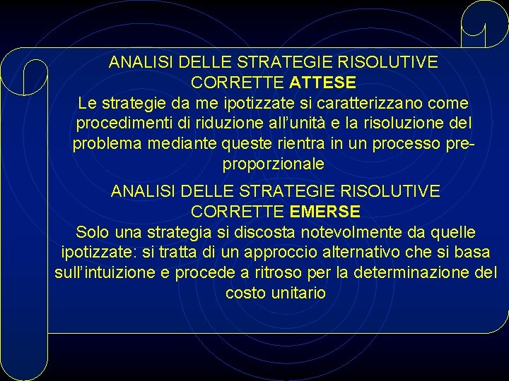 ANALISI DELLE STRATEGIE RISOLUTIVE CORRETTE ATTESE Le strategie da me ipotizzate si caratterizzano come