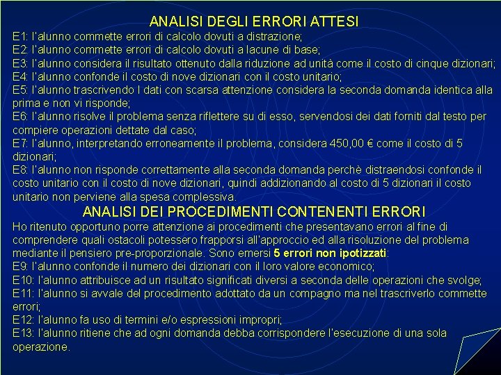 ANALISI DEGLI ERRORI ATTESI E 1: l’alunno commette errori di calcolo dovuti a distrazione;