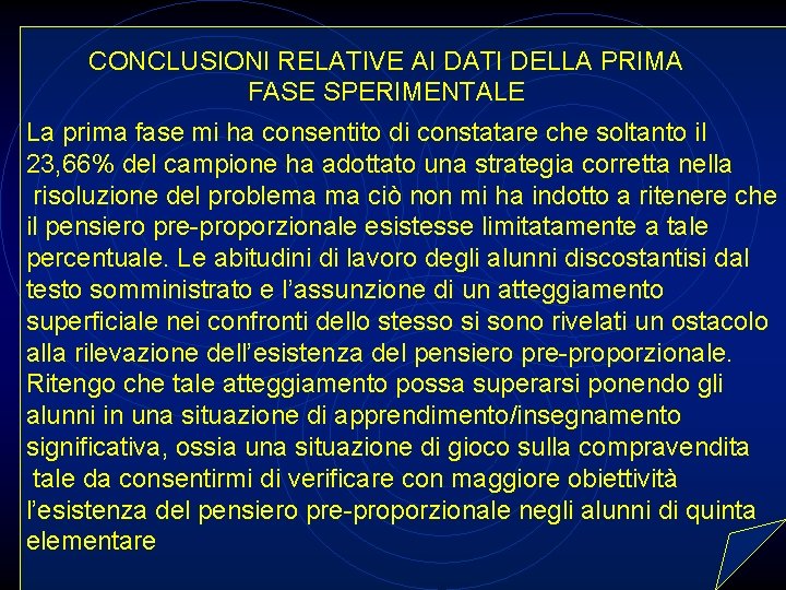 CONCLUSIONI RELATIVE AI DATI DELLA PRIMA FASE SPERIMENTALE La prima fase mi ha consentito
