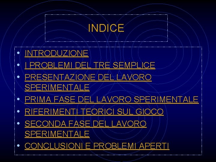 INDICE • INTRODUZIONE • I PROBLEMI DEL TRE SEMPLICE • PRESENTAZIONE DEL LAVORO •