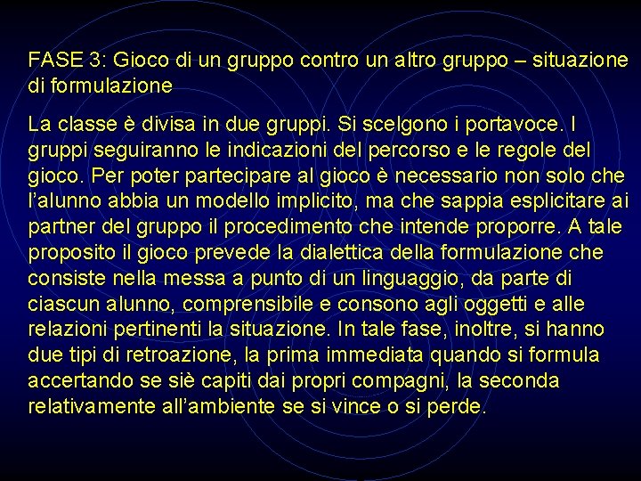 FASE 3: Gioco di un gruppo contro un altro gruppo – situazione di formulazione