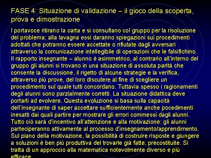 FASE 4: Situazione di validazione – il gioco della scoperta, prova e dimostrazione I