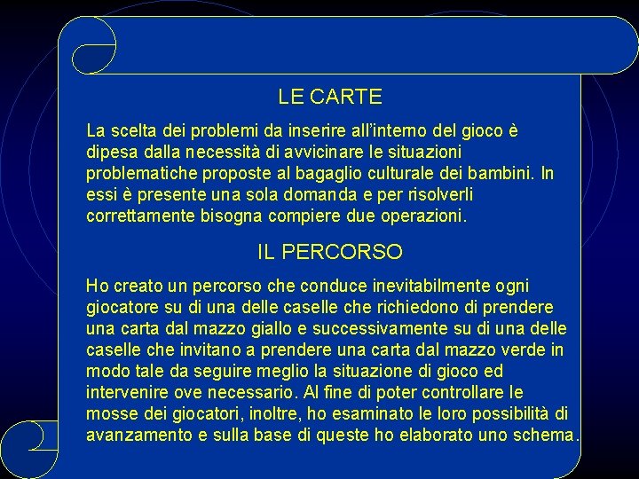 LE CARTE La scelta dei problemi da inserire all’interno del gioco è dipesa dalla